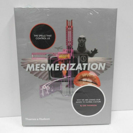 Mesmerization: The Spells that Control Us: Why We are Losing Our Minds to Global