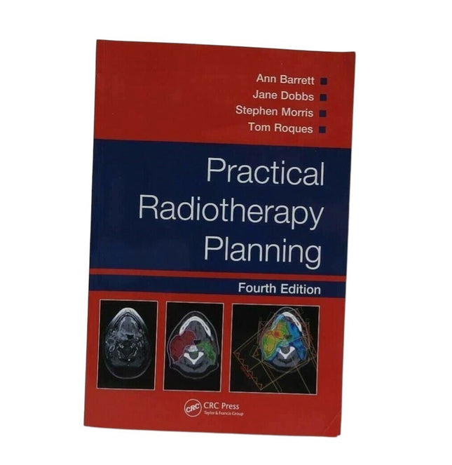 Practical Radiotherapy Planning by Stephen Morris, Jane Dobbs, Ann Barrett, Tom