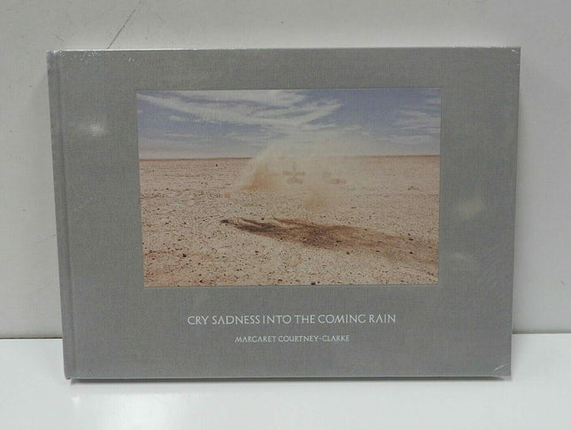 Margaret Courtney-Clark: Cry Sadness into the Coming Rain ' Courtney-Clark, Marg