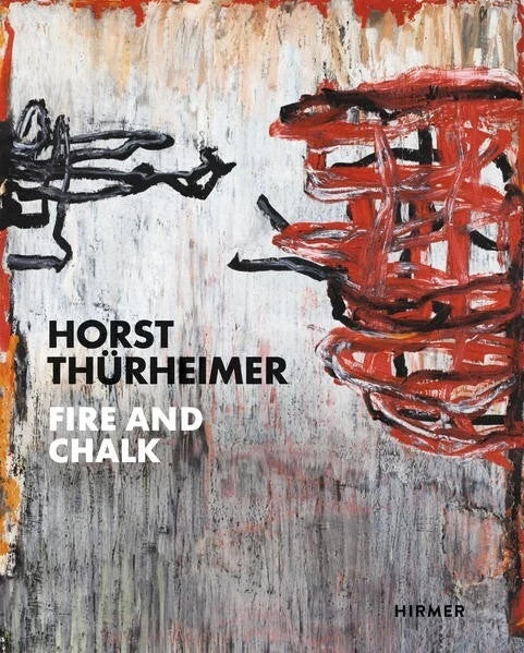 Jürgen B. Tesch Ser.: Horst Thürheimer : Fire and Chalk by Andreas Kühne and...