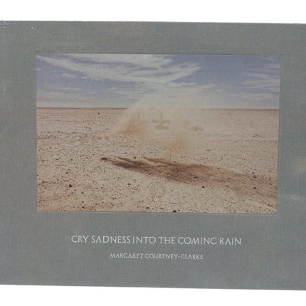 Margaret Courtney-Clark: Cry Sadness into the Coming Rain ' Courtney-Clark, Marg