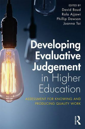 Developing Evaluative Judgement in Higher Education : Assessment for Knowing and