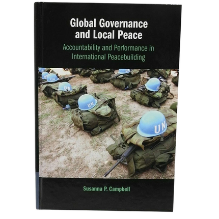 Global Governance and Local Peace: Accountability and Performance in Internation