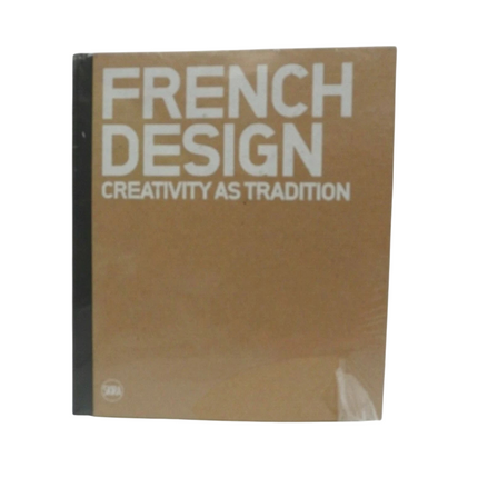 French Design : Creativity As Tradition by Scott Longfellow (2012, Hardcover)