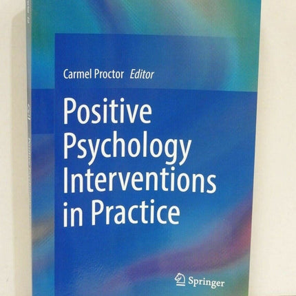 Positive Psychology Interventions in Practice by Carmel Proctor (Paperback,...