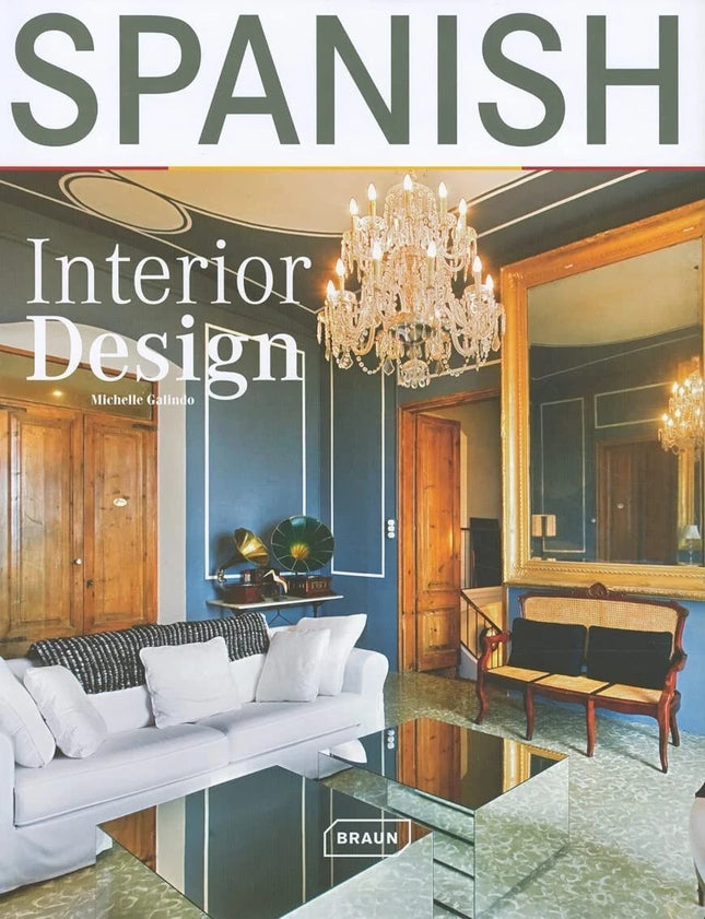 Spanish Interior Design by Michelle Galindo (2011, Hardcover)