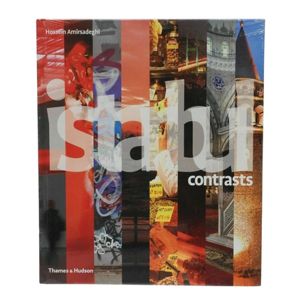 Istanbul Contrasts by Hossein Amirsadeghi, Ipeknur Cem Taha, Berna Tu?lular