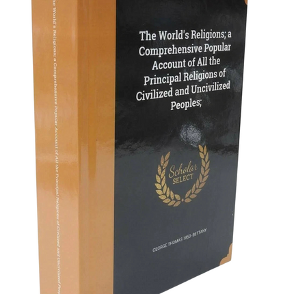 The World's Religions: A Popular Account of Religions Ancient and Modern