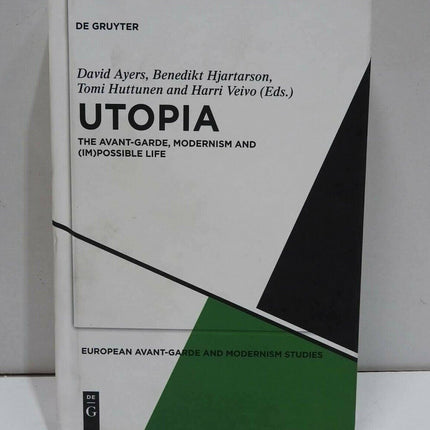 Utopia: The Avant-Garde, Modernism and (Im)possible Life by David Ayers,...