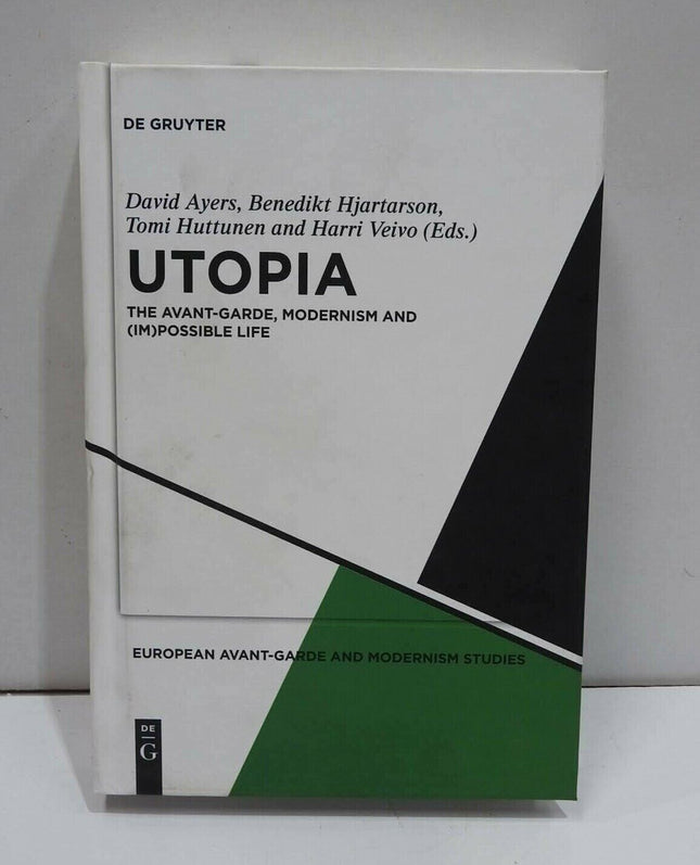 Utopia: The Avant-Garde, Modernism and (Im)possible Life by David Ayers,...