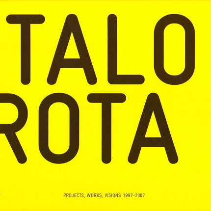 Italo Rota: Projects, Works, Visions 1997-2007 by Valeria Alebbi