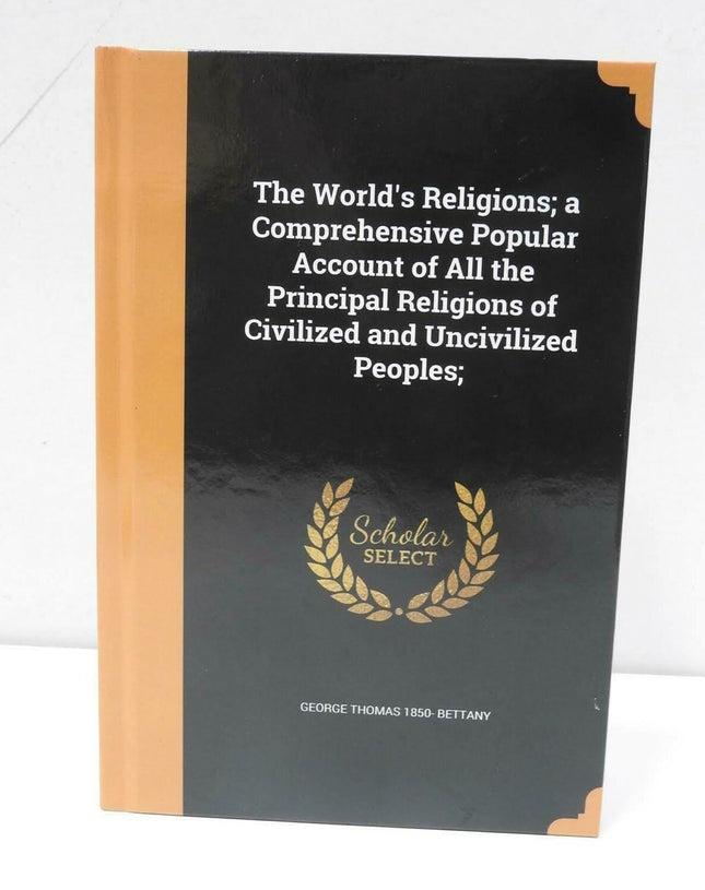 The World's Religions: A Popular Account of Religions Ancient and Modern