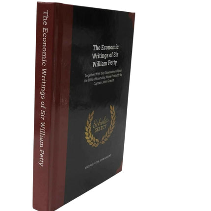 Economic Writings of Sir William Petty : Together with the Observations upon the