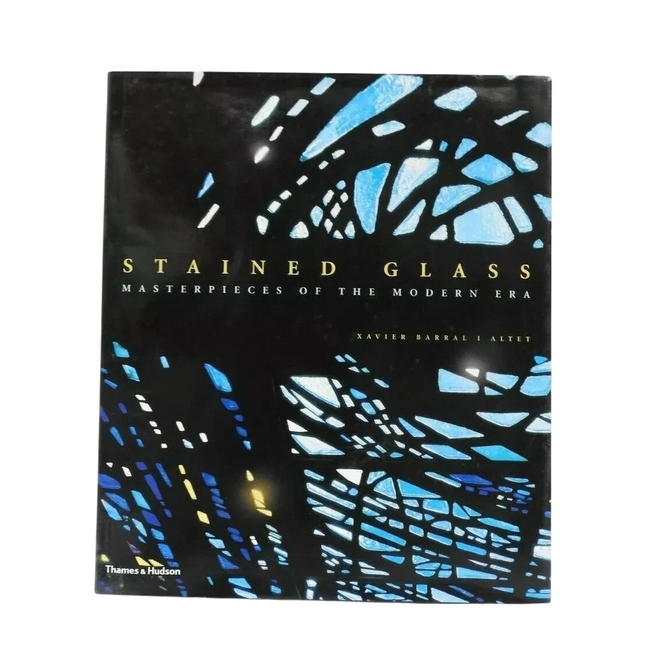 Stained Glass : Masterpieces of the Modern Era by Xavier Barral i Altet (2007, H