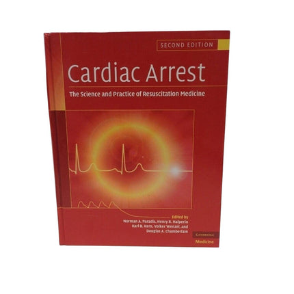 Cardiac Arrest: The Science and Practice of Resuscitation Medicine by Norman A.