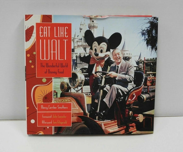 Eat Like Walt : The Wonderful World of Disney Food by Marcy Carriker Smothers...