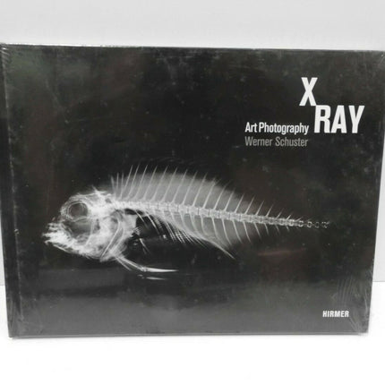 X-Ray: Art Photography · Werner Schuster Book