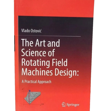 Art and Science of Rotating Field Machines Design : A Practical Approach by...