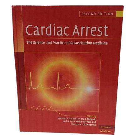 Cardiac Arrest: The Science and Practice of Resuscitation Medicine by Norman A.