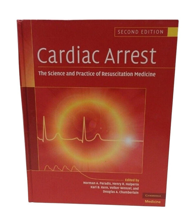 Cardiac Arrest: The Science and Practice of Resuscitation Medicine by Norman A.
