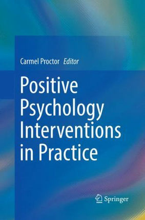 Positive Psychology Interventions in Practice by Carmel Proctor (Paperback,...