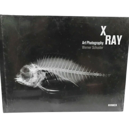 X-Ray: Art Photography · Werner Schuster Book