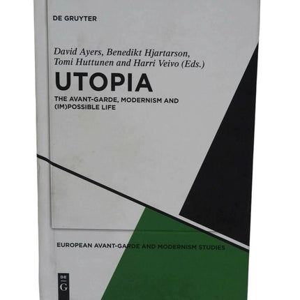 Utopia: The Avant-Garde, Modernism and (Im)possible Life by David Ayers,...