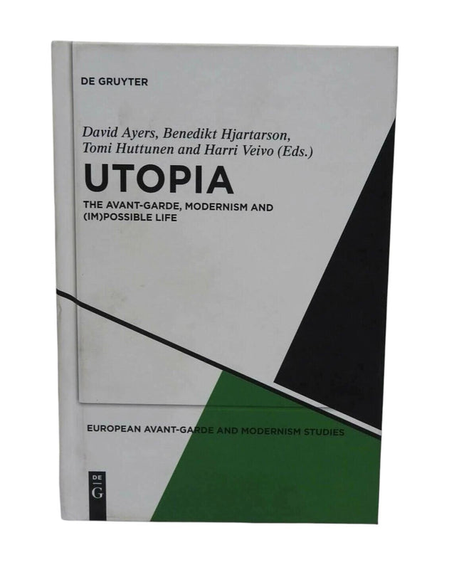 Utopia: The Avant-Garde, Modernism and (Im)possible Life by David Ayers,...