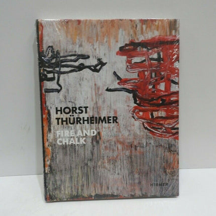 Horst Thurheimer: Fire and Chalk by Gottfried Knapp, Andreas Kuhne