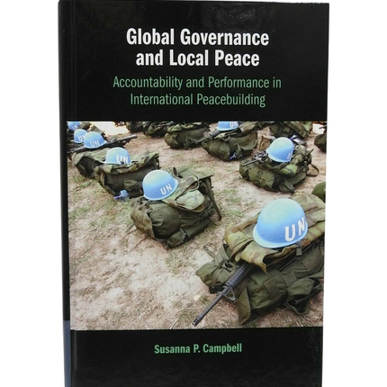 Global Governance and Local Peace: Accountability and Performance in Internation