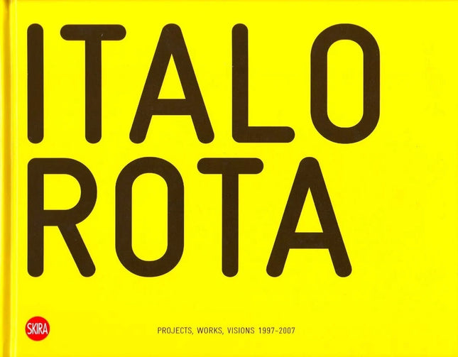 Italo Rota : Projects, Works, Visions 1997-2007 by Valeria Alebbi (2008,...