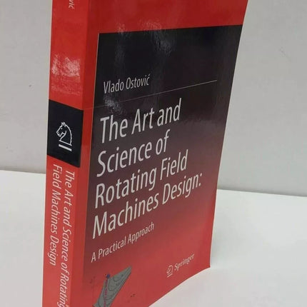 The Art and Science of Rotating Field Machines Design: A Practical Approach...