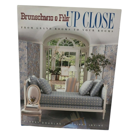 Brunschwig and Fils up Close : From Grand Rooms to Your Rooms by Chippy...