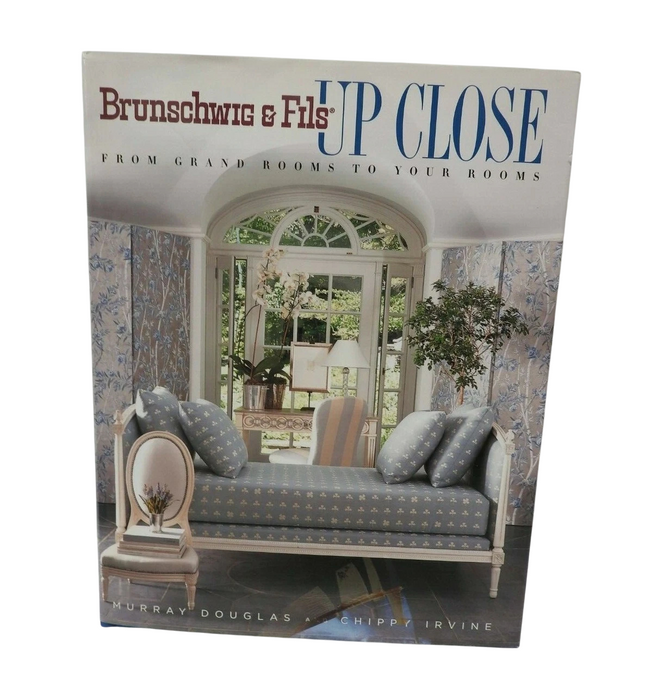 Brunschwig and Fils up Close : From Grand Rooms to Your Rooms by Chippy...