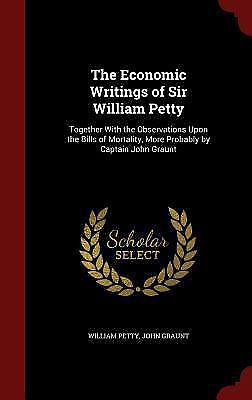 Economic Writings of Sir William Petty : Together with the Observations upon the