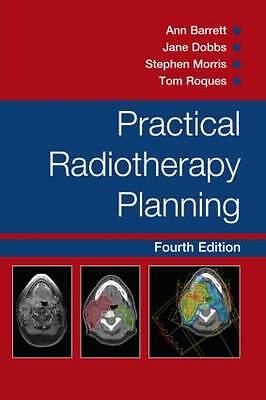 Practical Radiotherapy Planning by Stephen Morris, Jane Dobbs, Ann Barrett, Tom
