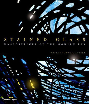 Stained Glass : Masterpieces of the Modern Era by Xavier Barral i Altet (2007, H